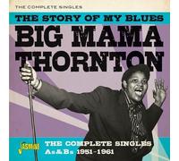 Big Mama Thornton - The Story Of My Blues: The Complete Singles As & Bs 1951-196
