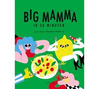 Big Mamma in 30 minuten: de snelle Italiaanse keuken