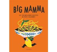Big Mamma – Les 150 meilleures recettes de pâtes italiennes – Marabout