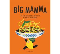Big Mamma – Les 150 meilleures recettes de pâtes italiennes – Marabout