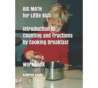 Big Math For Little Kids: Introduction To Counting And Fractions By Cooking Breakfast (Workbook)