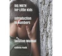 Big Math For Little Kids: Introduction To Numbers (Solution Manual)