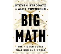 Big Math The Hidden Codes That Run Our World - Steven Strogatz - John Murray - ebook (ePub) - Livre