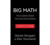 Big Math The Hidden Codes That Run Our World - Steven Strogatz - Little, Brown and Company - ebook (ePub) - Livre