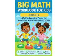 Big Math Workbook for Kids Ages 4-8: 80+ Fun Learning Pages for Preschool, Kindergarten & 1st Grade - Division, Addition, Subtraction, Multiplication, Mazes & Coloring Activities