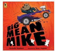 Big Mean Mike by Michelle Knudsen & Illustrated by Scott Magoon Michelle Knudsen Illustrated by Scott Magoon (Auteur)