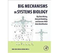 Big Mechanisms In Systems Biology: Big Data Mining, Network Modeling, And Genome-Wide Data Identification