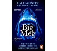 Big Meg: The Story of the Largest, Fiercest and Most Mysterious Shark