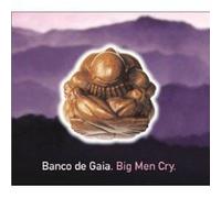 Banco de Gaia - Big Men Cry [Import]