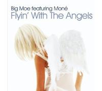 Big Moe featuring Mone' - Flyin' With The Angels