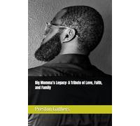 Big Momma’s Legacy: A Tribute of Love, Faith, and Family