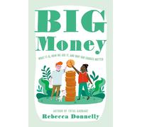 Big Money: What It Is, How We Use It, and Why Our Choices Matter