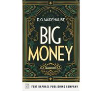 Big Money - Unabridged - P G Wodehouse - Ft. Raphael Publishing Company - ebook (ePub) - Livre