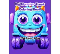 Big Monster Truck Coloring Book: 200 Pages of Fun: High-Energy Off-Road Vehicles and Cool Trucks to Color for Kids Ages 3 to 8