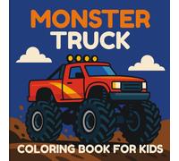 Big Monster Truck Coloring Book for Kids: Fun and Easy Truck Designs for Ages 3-8: 12 Fun Monster Truck Coloring Pages for Boys and Girls - Perfect Gift for Kids Ages 3-8 Who Love Big Trucks
