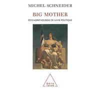 Big mother : Psychopathologie de la vie politique