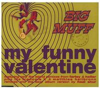 Big Muff - My Funny Valentine [Import]