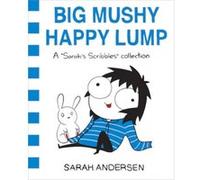 Big Mushy Happy Lump: A Sarah's Scribbles Collection (Volume 2)