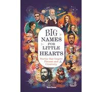 Big Names For Little Hearts: Stories that inspire dreams and creativity