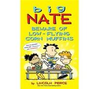 Lincoln Peirce – Big Nate: Beware of Low-Flying Corn Muffins – Andrews McMeel Publishing
