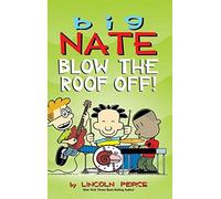 Big Nate: Blow The Roof Off!