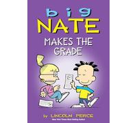 Lincoln Peirce – Big Nate Makes the Grade