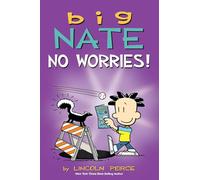 Lincoln Peirce – Big Nate : No Worries! – Deux livres en un