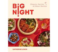 Big Night: Dinners, Parties & Dinner Parties - A Cookbook