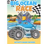 Big Ocean Race: Monster Trucks Activity Book for Kids 4 - 6 Years, Develop Early Logic and Mental Skills in Kids, 72 Colorful Pages of Search and ... Mazes, Counting, Coloring and Much More