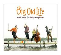 Arbo, Rani & Daisy Mayhem - Big Old Life
