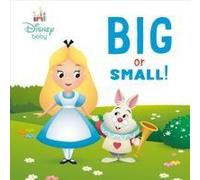 Big Or Small! (Disney Baby: Alice In Wonderland)