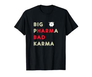 Big Pharma Bad Karma T-Shirt