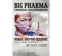 BIG PHARMA - CRIMINAL MASTERMINDS: FIRST DO NO HARM!