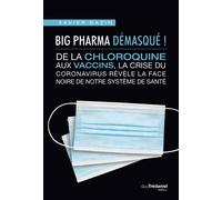 Big Pharma démasqué ! De la chloroquine aux vaccins, la face noire de notre système de santé - Xavier Bazin - Tredaniel La Maisnie - broché - Essai