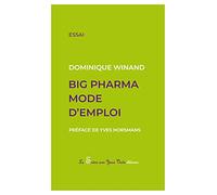 Big Pharma mode d'emploi