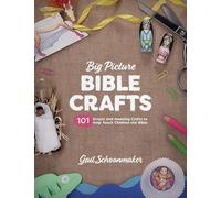 Big Picture Bible Crafts: 101 Simple and Amazing Crafts to Help Teach Children the Bible