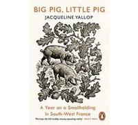 Big Pig, Little Pig: A Year on a Smallholding in South-West France - [Version Originale] Inconnu (Auteur)