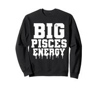 Big Poissons Energy Signe du zodiaque Février Mars Anniversaire Sweatshirt