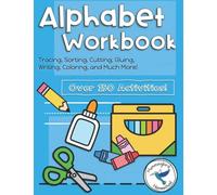 Big Preschool Alphabet Workbook: Tracing, Sorting, Cutting, Gluing, Writing, Coloring and more! Over 150 Activities!: 6 Activities for Every Letter!