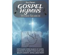 BIG PRINT GOSPEL HYMNS Word Search: Faith-based Word Search Puzzles of Gospel Favorites To Renew Your Faith and Relieve Anxiety. 110 pages, 55 Puzzles and 495 Words With Extra Large Print.