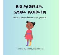 Big Problem, Small Problem: When to ask for help or try it yourself