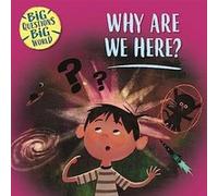 Big Questions Big World Why are we here by Nancy Dickmann Nancy Dickmann (Auteur)