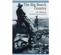 Big Ranch Country, Double Mountain Books--Classic Reissues of the American West J.W. Williams (Auteur)