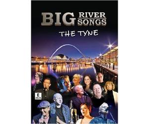 BIG RIVER BIG SONGS - THE TYNE by Jimmy Nail, Mark Knopfler, Joe McElderry, Jill Halfpenny, Lindisfarne, Tim Healy, Alun Armstrong, Kevin Whately, Brian Johnson, Billy Mitchell, Denise Welch, Angie Lonsdale, Chelsea Halfpenny and many more. Featuring Sting