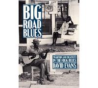Big Road Blues: Tradition and Creativity in Folk Blues