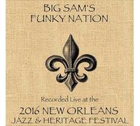 Big Sam's Funky Nation - Big Sam's Funky Nation/Live at JazzFest 2016