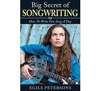 BIG SECRET OF SONGWRITING: How To Write One Song a Day