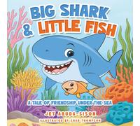 Big Shark & Little Fish: A Tale of Friendship under the Sea