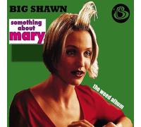 Big Shawn (Bored Stiff) - Something About Mary The Weed Album [Import]