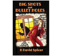 Big Shots And Bullet Holes